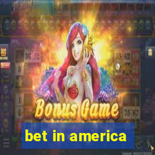 bet in america