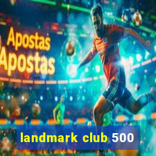 landmark club 500