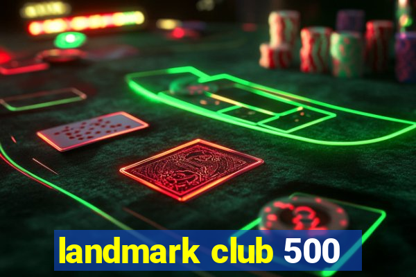 landmark club 500