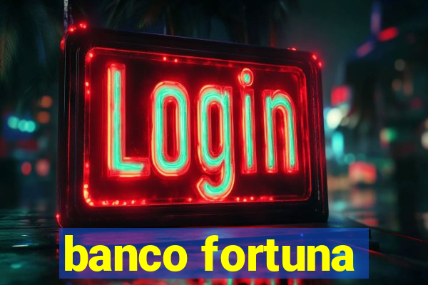 banco fortuna