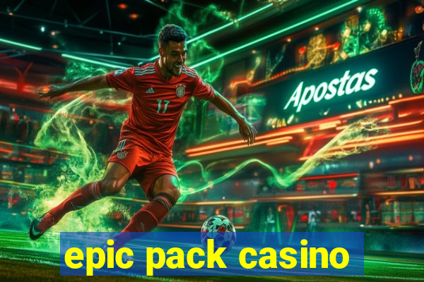 epic pack casino