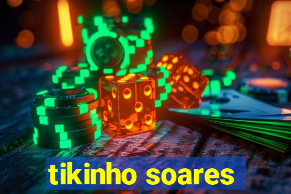 tikinho soares