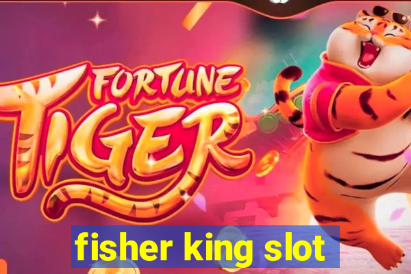 fisher king slot