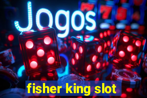 fisher king slot