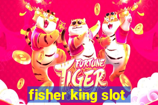 fisher king slot