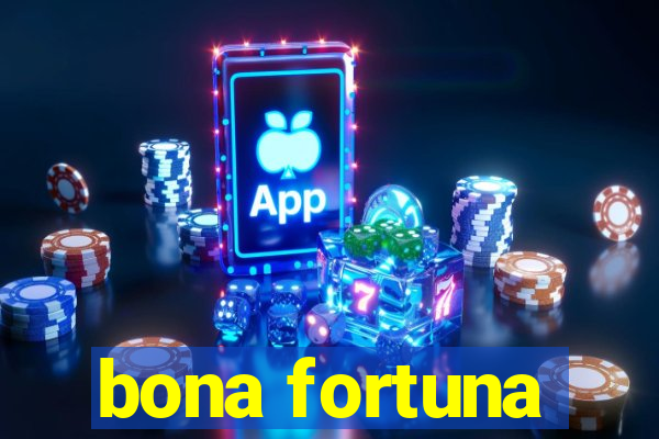 bona fortuna