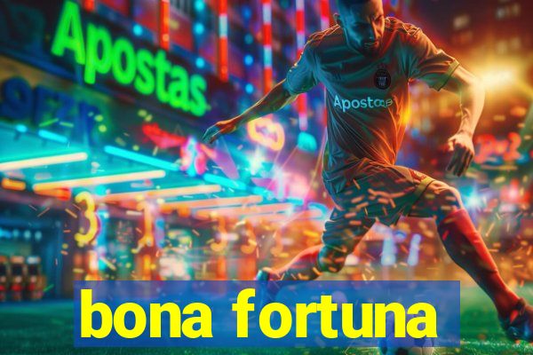 bona fortuna