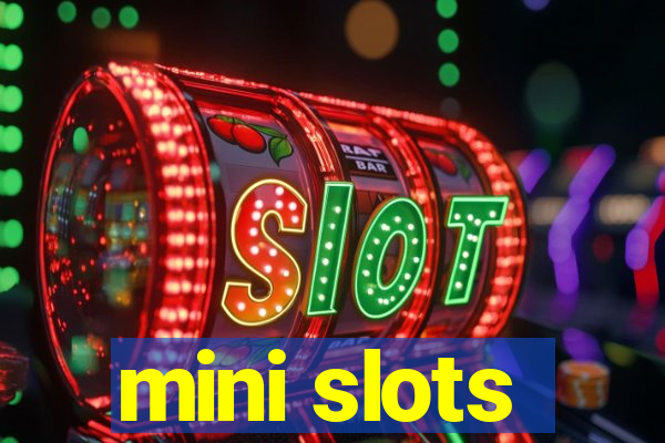 mini slots