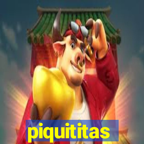 piquititas