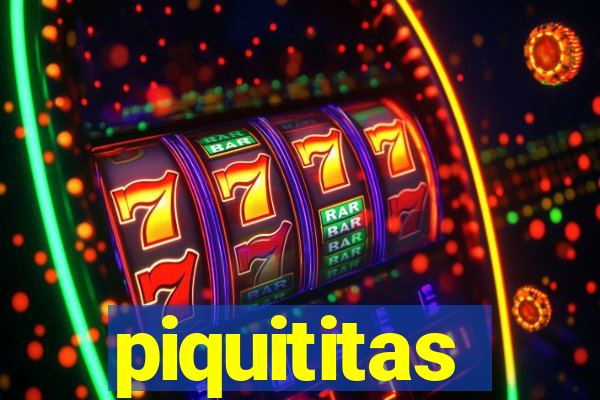 piquititas