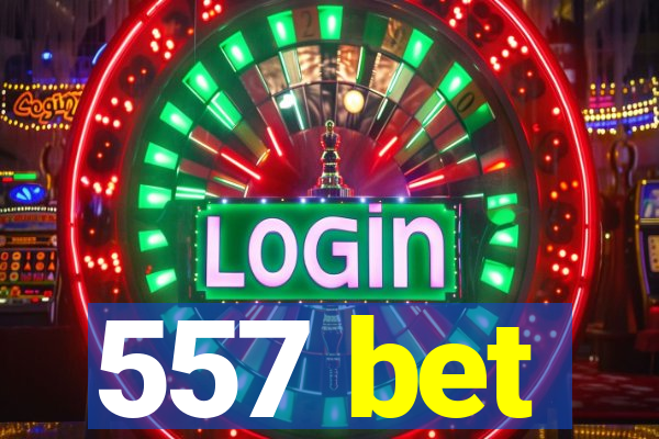 557 bet