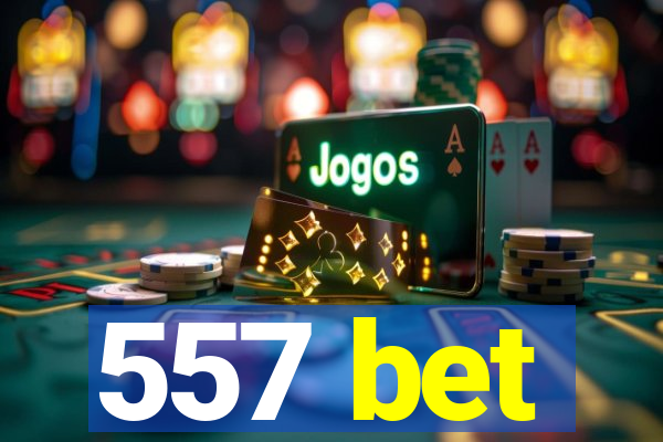 557 bet