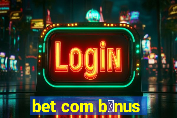 bet com b么nus