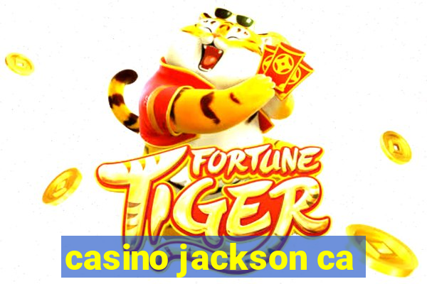 casino jackson ca