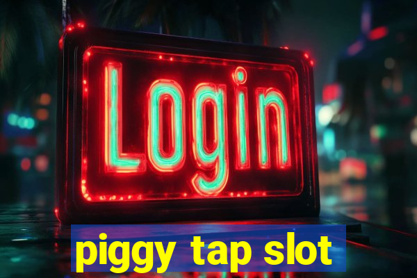 piggy tap slot