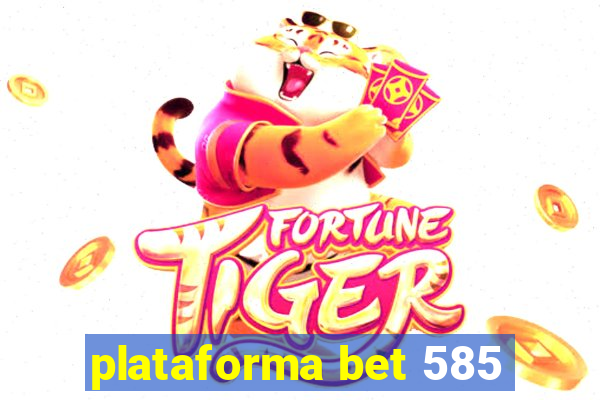 plataforma bet 585