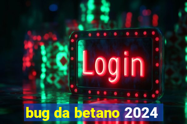 bug da betano 2024