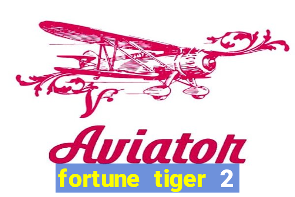 fortune tiger 2 revenge demo grátis