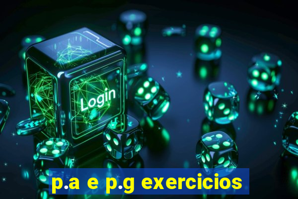 p.a e p.g exercicios