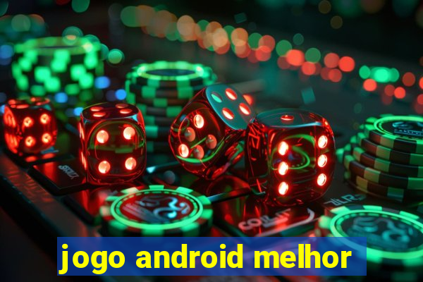 jogo android melhor