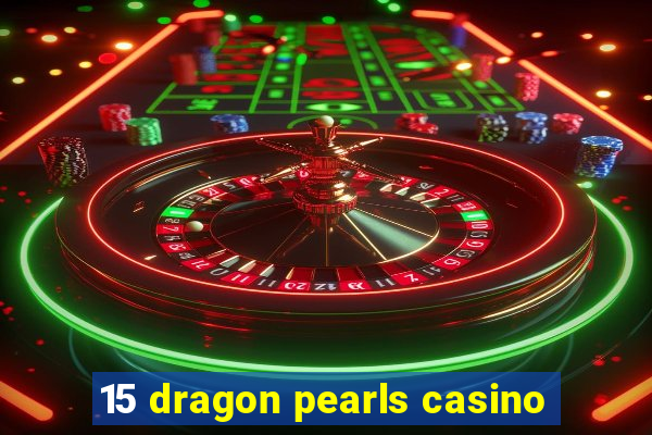 15 dragon pearls casino