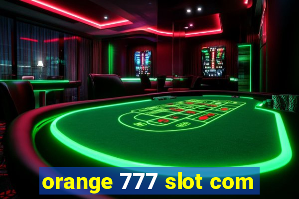 orange 777 slot com