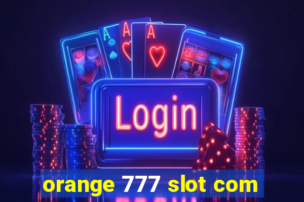 orange 777 slot com