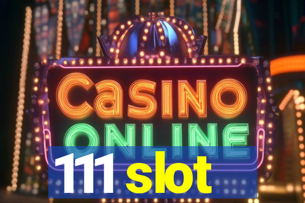 111 slot