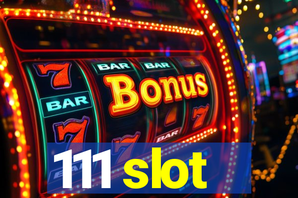 111 slot