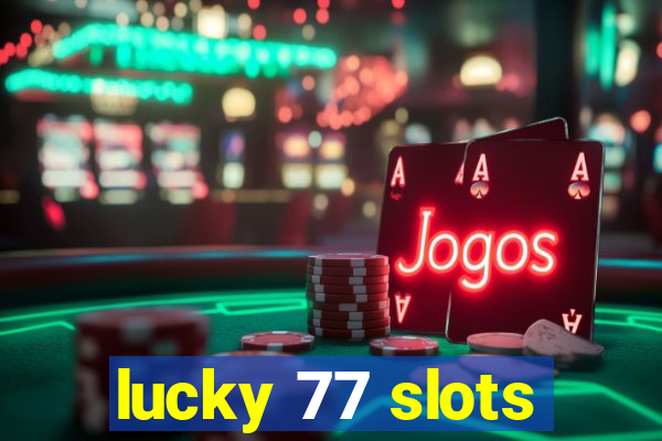 lucky 77 slots