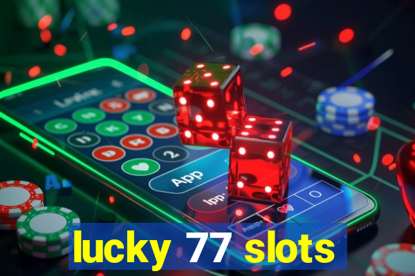 lucky 77 slots