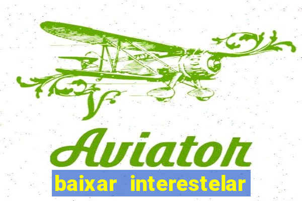 baixar interestelar dublado google drive