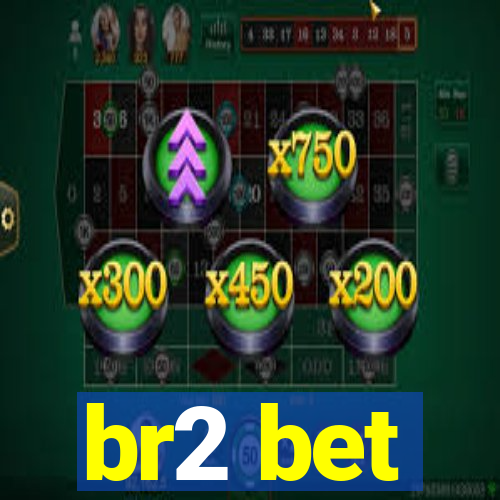 br2 bet