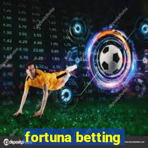 fortuna betting