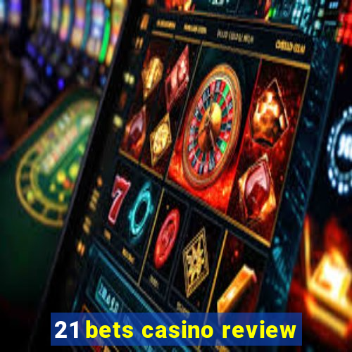 21 bets casino review