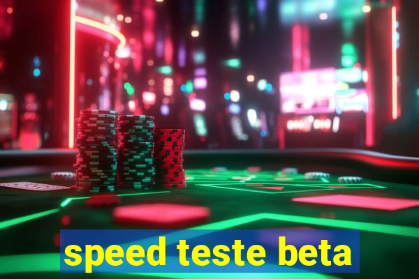 speed teste beta