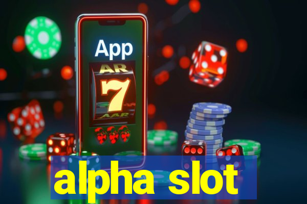 alpha slot