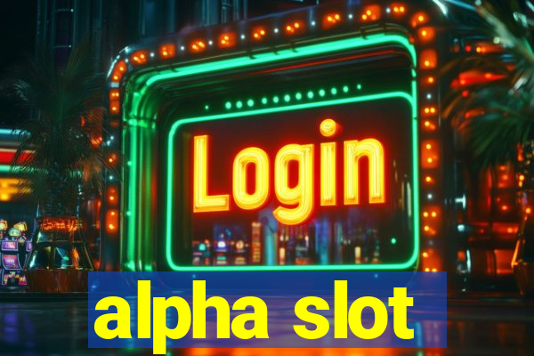 alpha slot