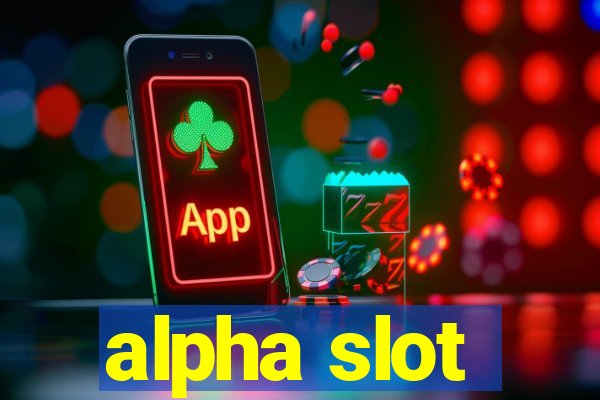 alpha slot