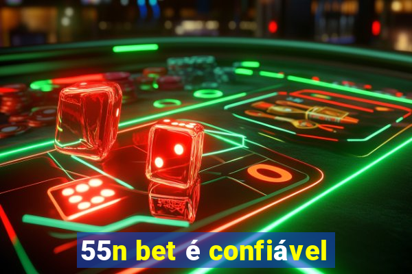 55n bet é confiável