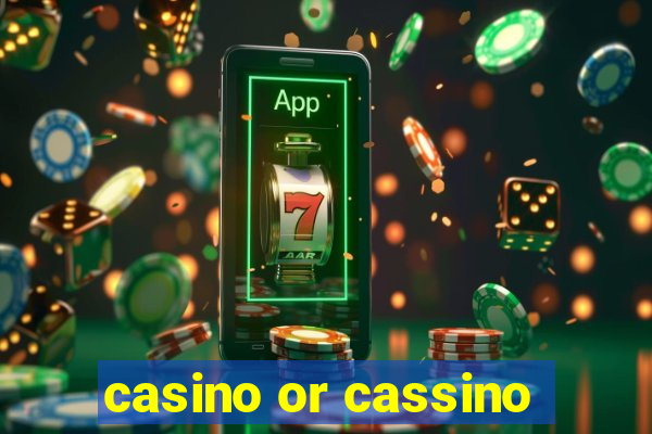 casino or cassino