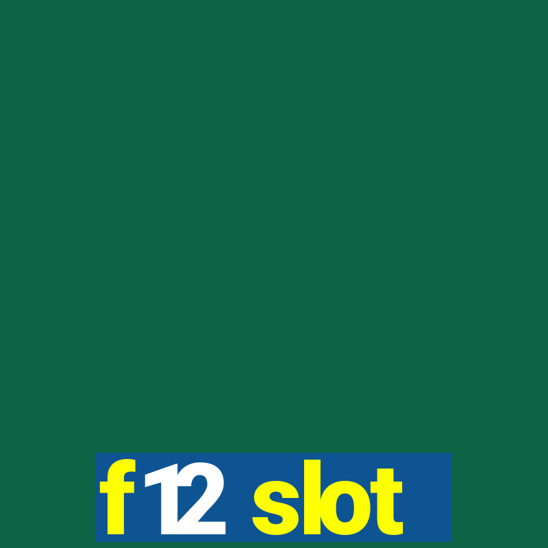 f12 slot