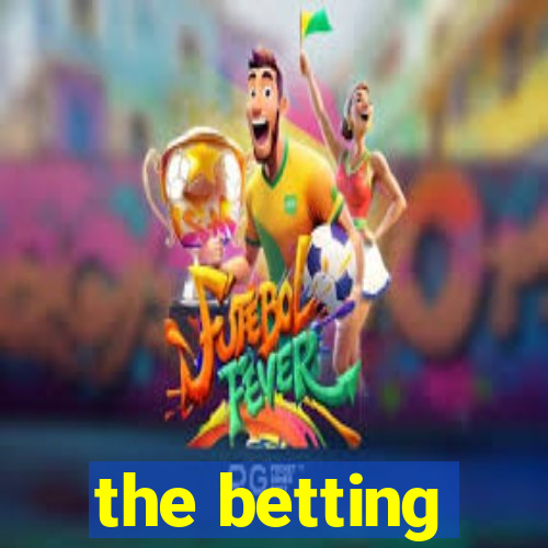 the betting