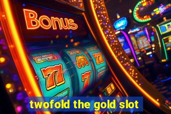 twofold the gold slot