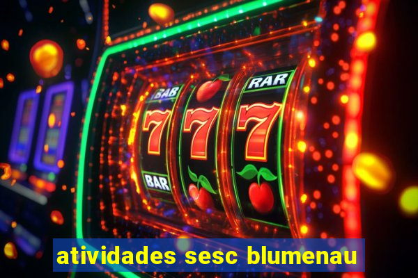 atividades sesc blumenau