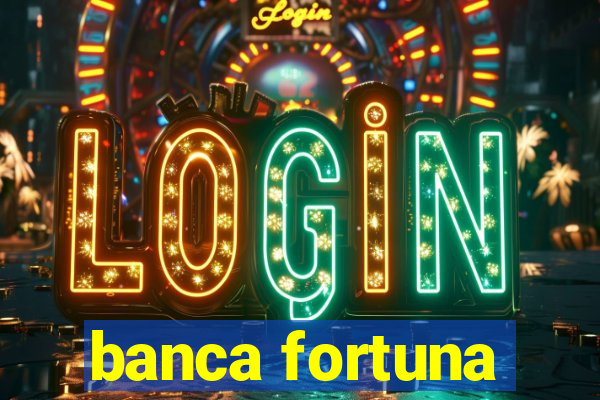 banca fortuna