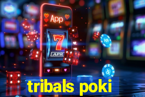 tribals poki