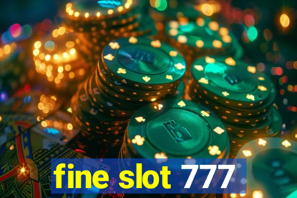 fine slot 777