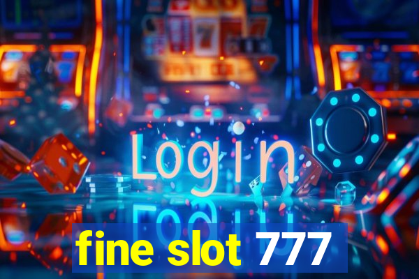 fine slot 777