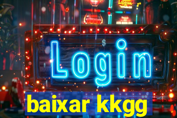 baixar kkgg